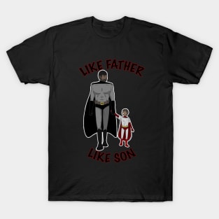 Like Father Like Son T-Shirt